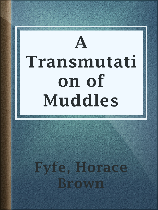 Title details for A Transmutation of Muddles by Horace Brown Fyfe - Available